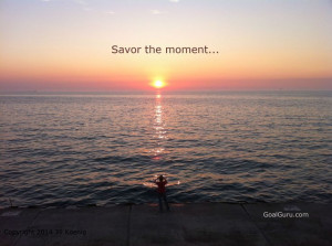 Great reminder to Savor the moment...