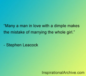 Many a man in love with a dimple makes the mistake of marrying the