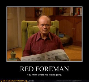 Red Foreman - Motivational Poster