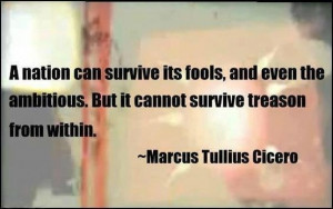 Nation Cannot Survive Treason From Within. Cicero