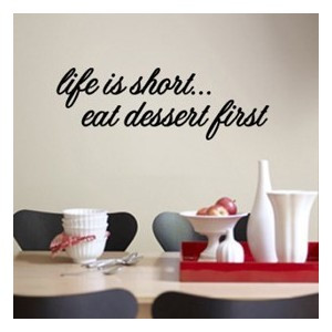 Life is Short... Eat Dessert First - Quotes - Wall Decals Graphics Sti ...