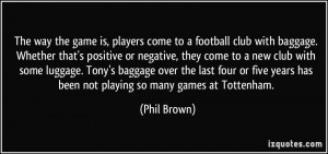 players come to a football club with baggage. Whether that's positive ...