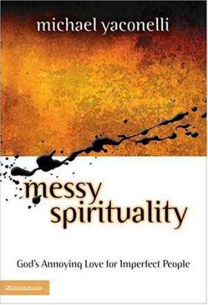 Start by marking “Messy Spirituality: God's Annoying Love for ...