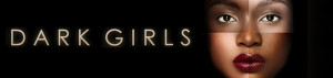 Welcome to The Official Dark Girls Movie