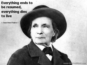 ... , everything dies to live - Jean Henri Fabre Quotes - StatusMind.com