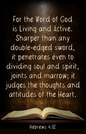 For the word of God is living and active.