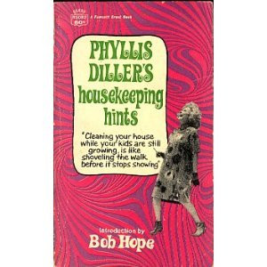 Phyllis Diller's housekeeping hints