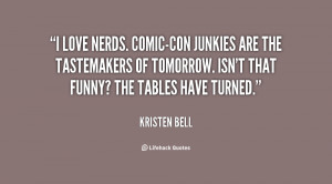 love nerds. Comic-Con junkies are the tastemakers of tomorrow. Isn't ...