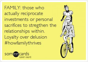 FAMILY: those who actually reciprocate investments or personal ...