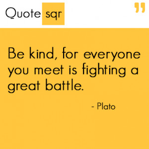 Plato Quotes be Kind Plato be Kind