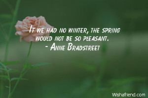 spring-If we had no winter, the spring would not be so pleasant.