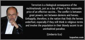 Terrorism is a biological consequence of the multinationals, just as a ...