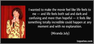 movie feel like life feels to me — and life feels both sad and dark ...