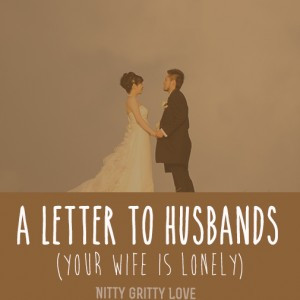 Letter To Husbands: If Your Wife Is Lonely . . .