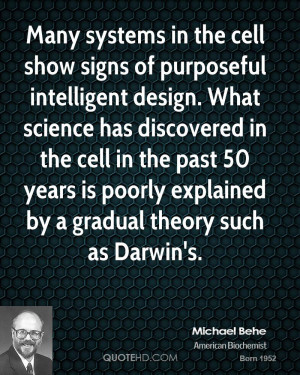 Many systems in the cell show signs of purposeful intelligent design ...