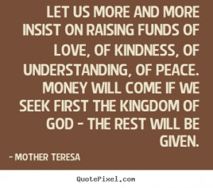 ... Money will come if we seek first the Kingdom of God - the rest will be