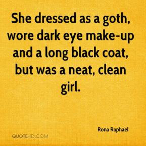 She dressed as a goth, wore dark eye make-up and a long black coat ...