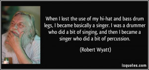 Percussion Quotes More robert wyatt quotes