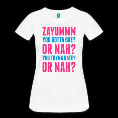 zayummm you gotta bae or nah t shirts designed by designbymike