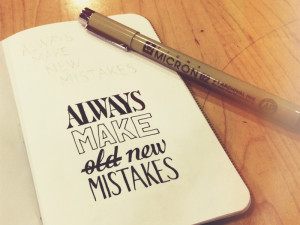 ... mistakes. Why would I tell you to make mistakes in the coming year