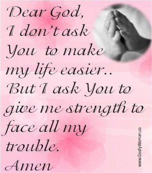 The strength to face all my troubles