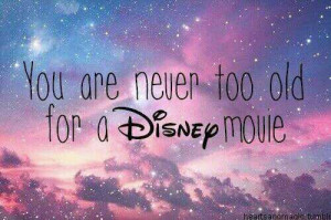 You are never too old for a disney movie