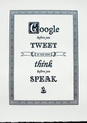 Google before you tweet and think before you speak