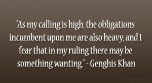 As my calling is high, the obligations incumbent upon me are also ...