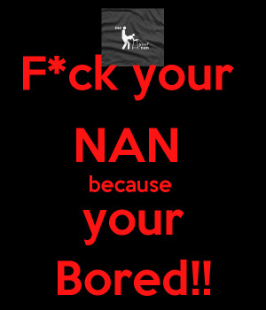 ck-your-nan-because-your-bored.png