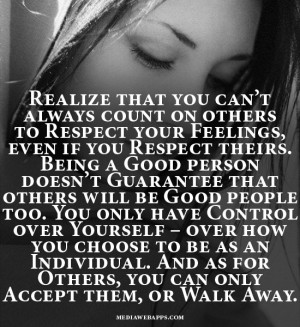 Realize that you can’t always count on others to Respect your ...