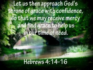 Let us then approach God’s throne of grace with confidence