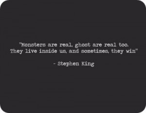 ... , True, Truths, Monsters, Living, Inspiration Quotes, Stephen Kings