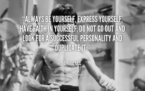 quote-Bruce-Lee-always-be-yourself-express-yourself-have-faith-88379 ...