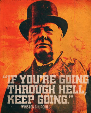 Winston Churchill - Going Through Hell... To see more Famous Quote ...