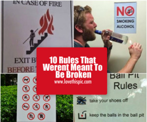 10 Rules That Werent Meant To Be Broken