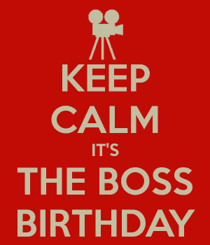 keep-calm-it-s-the-boss-birthday.png