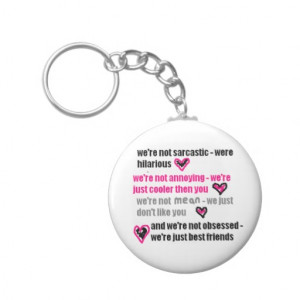 Best friends (Funny/sarcastic quote.) Key Chains