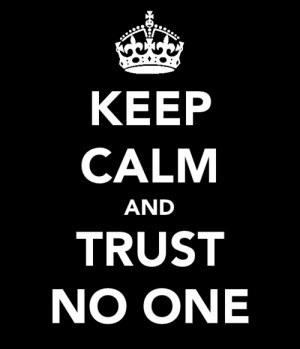 black, keep calm, no one, true, trust, trust no one, white