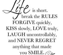 forgive, kiss, laugh, life, long, never, quick, quote, quotes, rules ...