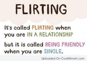 Flirting Quote: Flirting: It’s called flirting when you are...