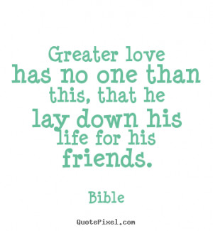 that he lay down his life for his friends bible more friendship quotes ...