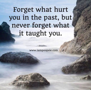 Forget what hurt you in the past quote via www.IamPoopsie.com