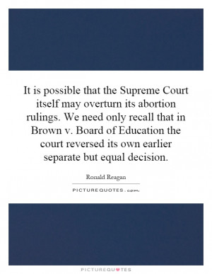 It is possible that the Supreme Court itself may overturn its abortion ...