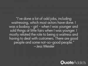 ve done a lot of odd jobs, including waitressing, which most actors ...
