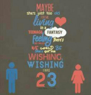 Wishing I was 23- R5. Love this song. Love this band.