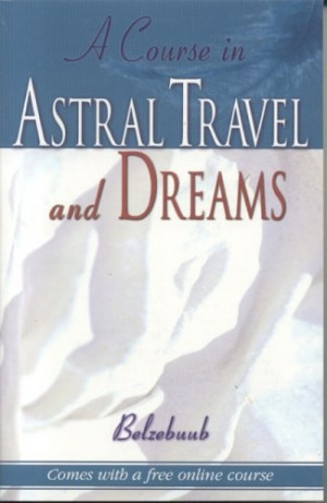 Course in Astral Travel and Dreams