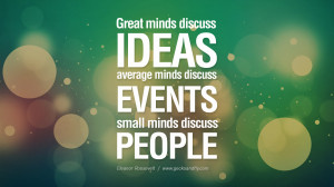 Great Quotes About Success In Life Great minds discuss ideas;