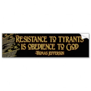 Thomas Jefferson Quote: Resistance to Tyranny Car Bumper Sticker