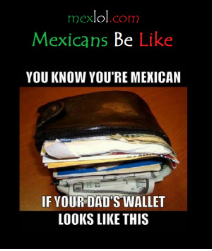 Mexican Dads Be Like Mexicans-be-like-dads-wallet