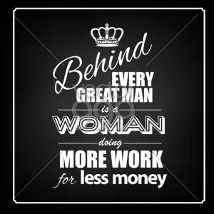 Behind every great man saying